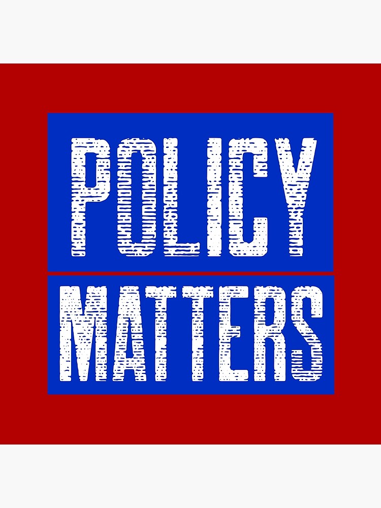 policy-matters-poster-for-sale-by-mysmartworld-redbubble