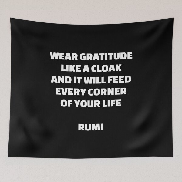 Item preview, Wear gratitude like a cloak and it will feed every corner of your life - Rumi Quotes  designed and sold by Inspirationmotivation.