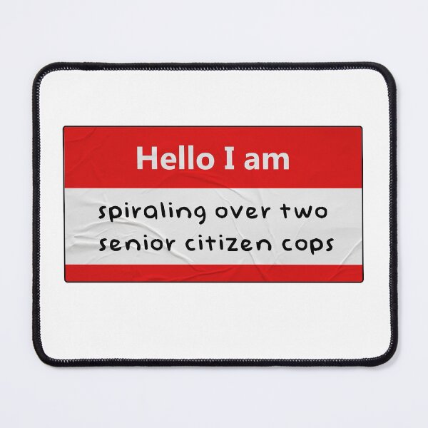 Item preview, hello i am: spiraling over two senior citizen cops designed and sold by medusabyaguss.