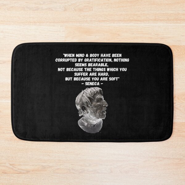 Item preview, "When mind & body have been corrupted by gratification you become Soft - Seneca - Stoic Philosophy designed and sold by MojaveTradePost.