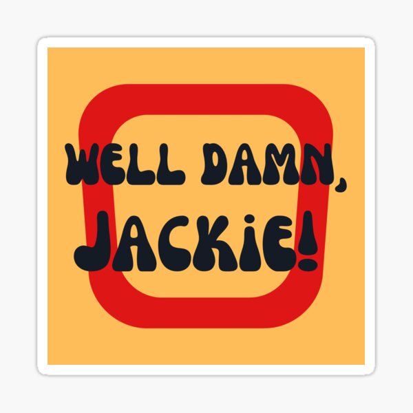 Well Damn, Jackie! Sticker