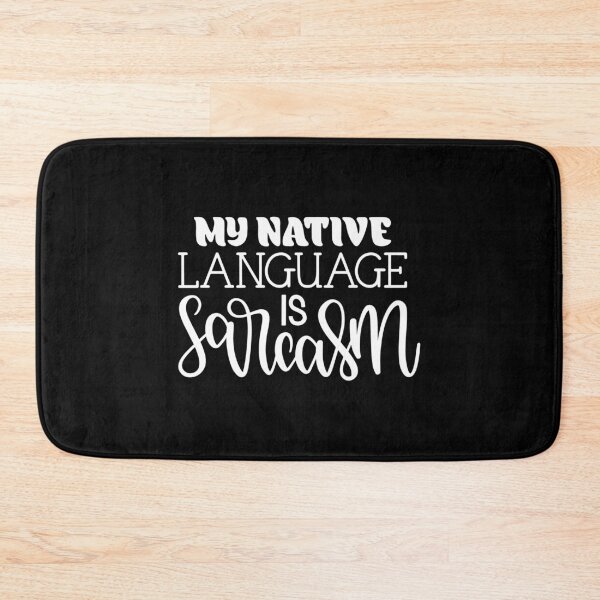 Item preview, My native language is sarcasm designed and sold by pnkpopcorn.