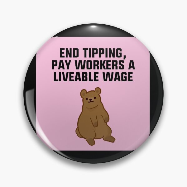 Item preview, End Tipping - Pay Workers A Living Wage designed and sold by Picket Club.