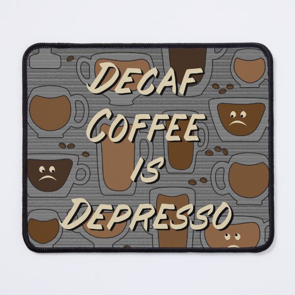 Item preview, Decaf Coffee is Depresso - in Bluegrey designed and sold by Diane Warren.