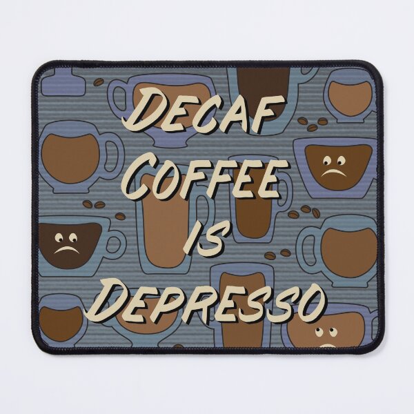 Item preview, Decaf Coffee is Depresso - in Blue designed and sold by Diane Warren.