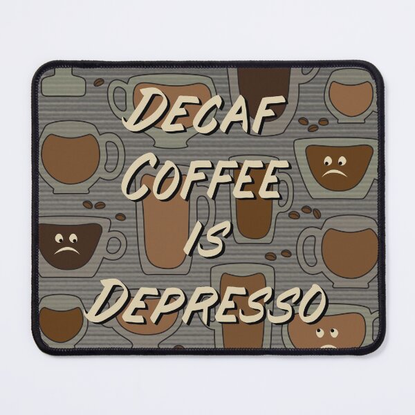 Item preview, Decaf Coffee is Depresso - in Grey designed and sold by Diane Warren.