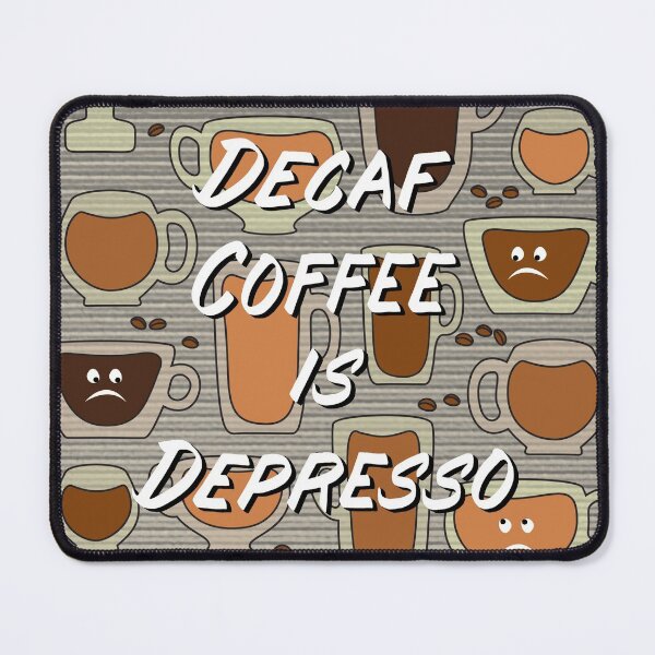 Item preview, Decaf Coffee is Depresso - in Greengrey designed and sold by Diane Warren.