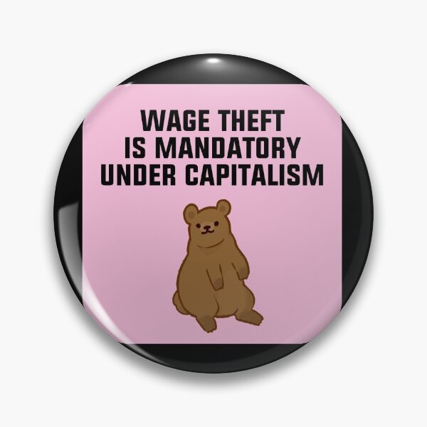 Item preview, Wage Theft Is Mandatory Under Capitalism designed and sold by Picket Club.