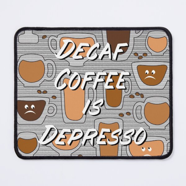 Item preview, Decaf Coffee is Depresso - in Light Grey designed and sold by Diane Warren.