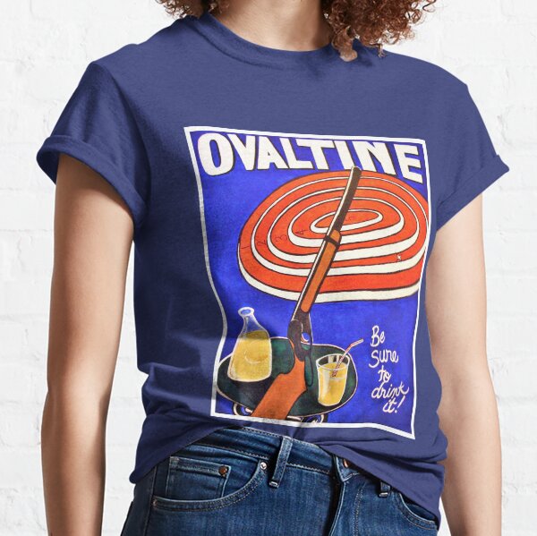 Be Sure to Drink Your Ovaltine Classic T-Shirt