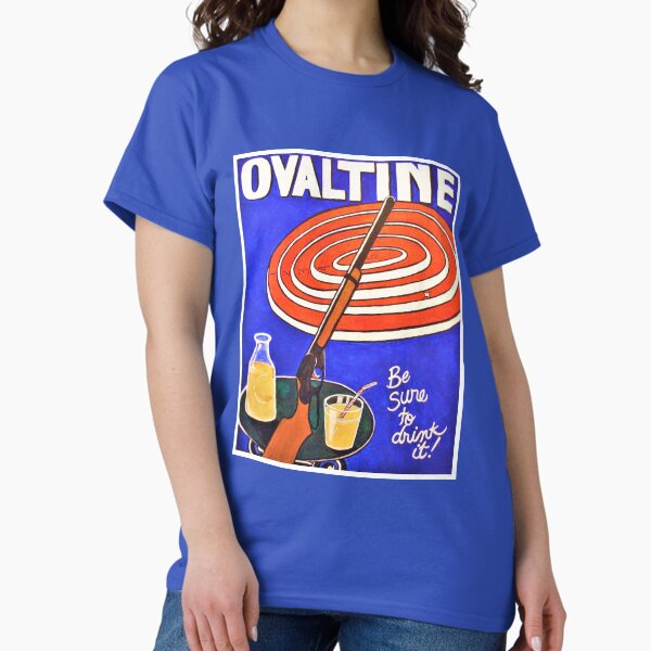 Be Sure to Drink Your Ovaltine Classic T-Shirt