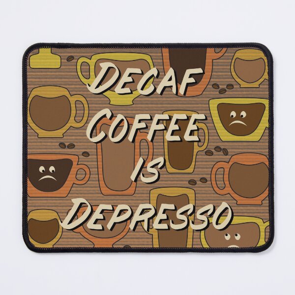 Item preview, Decaf Coffee is Depresso - in Yellow, Brown and Orange designed and sold by Diane Warren.