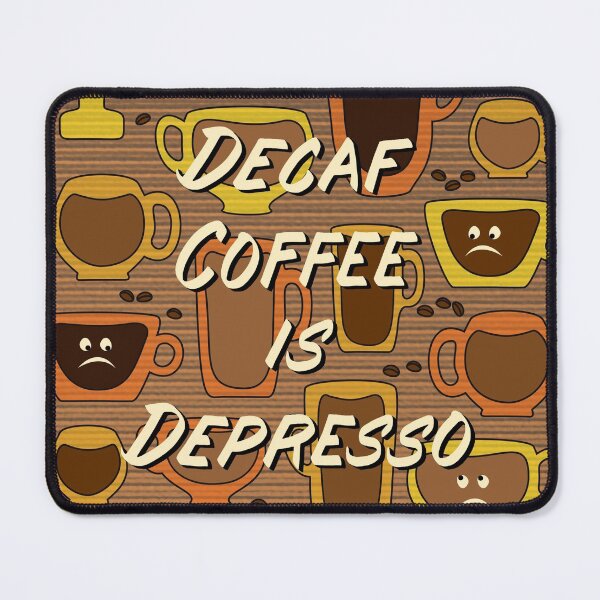 Item preview, Decaf Coffee is Depresso - in Yellow, Light Brown and Orange designed and sold by Diane Warren.