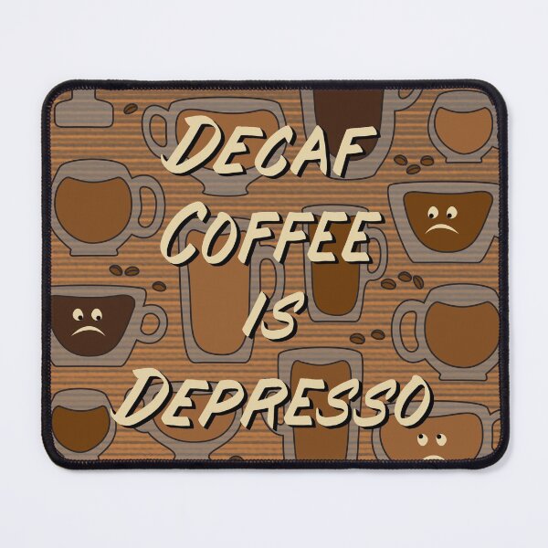 Item preview, Decaf Coffee is Depresso - in Brown designed and sold by Diane Warren.