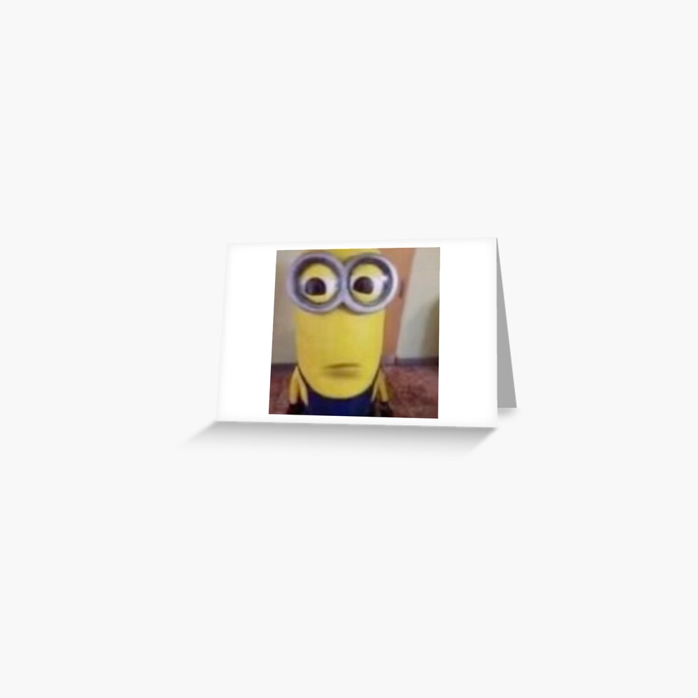 Minion Meme Greeting Card For Sale By Abbeyclewis Redbubble