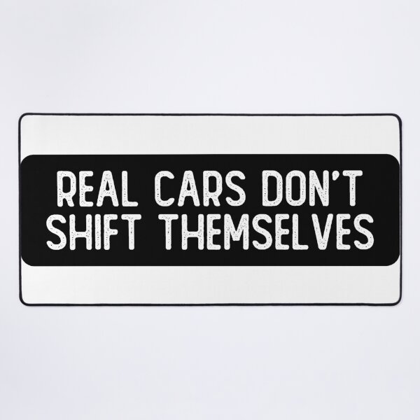 Item preview, Real Cars Don't Shift Themselves Funny Car designed and sold by Sour Soul.