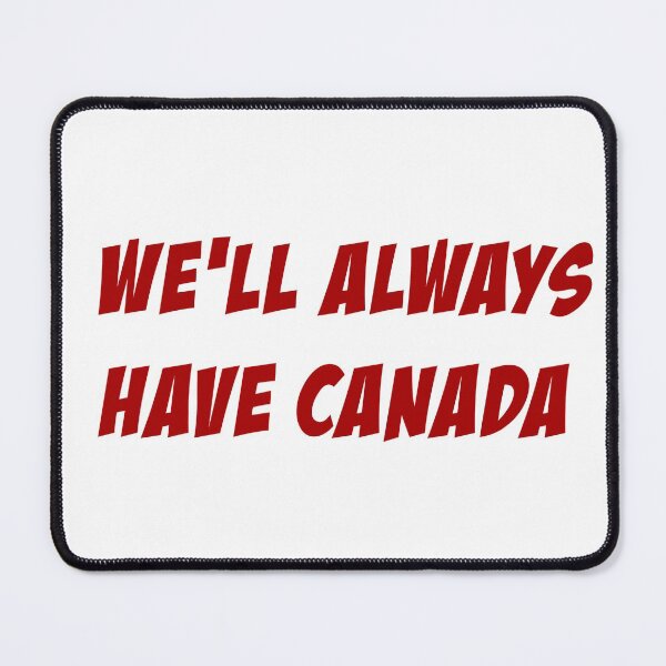 Item preview, We'll always have Canada. designed and sold by ngw6741.
