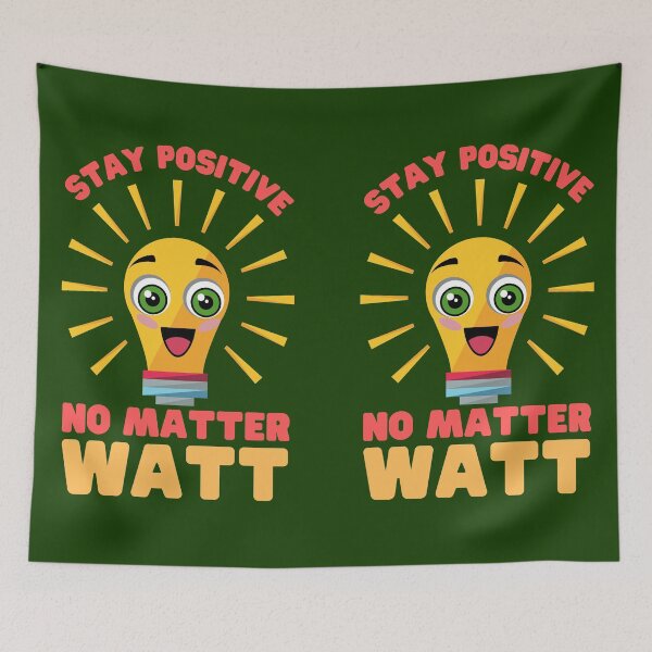 Item preview, Stay Positive No Matter Watt designed and sold by Keep Smiling.