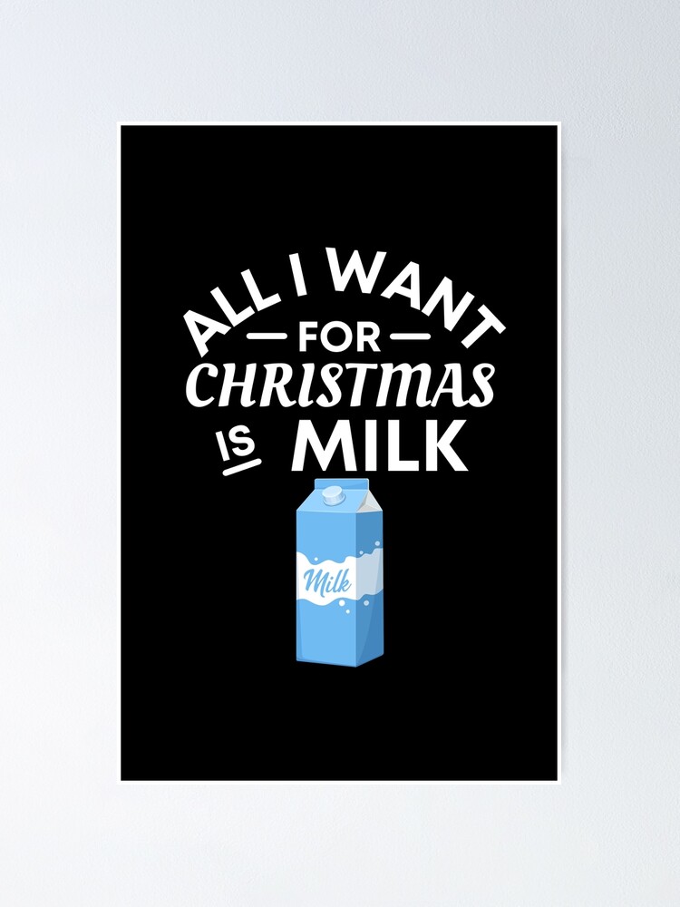 All I Want for Christmas Is Milk- Funny milk Puns - Christmas Gift for milk Lovers All I Want for Christmas Is Milk- Funny milk Puns - Christmas Gift for milk Lovers