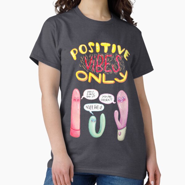 Positive Vibes Only Classic T-Shirt