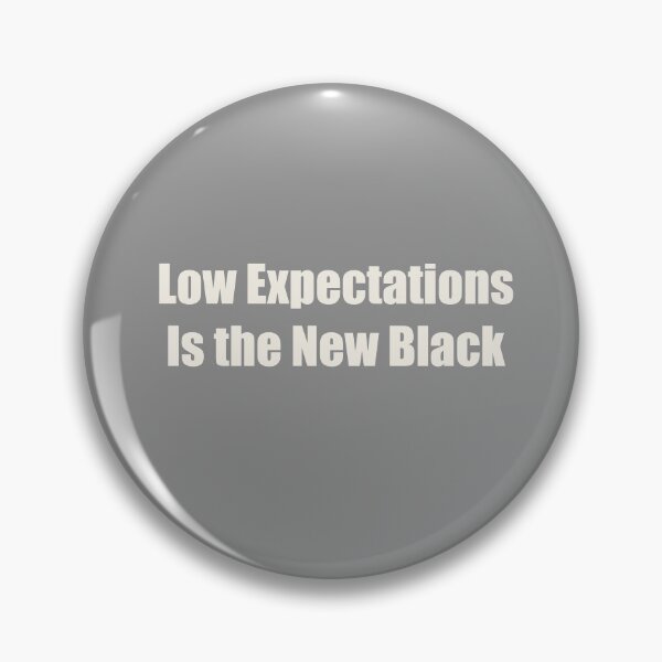 Item preview, Low Expectations is the New Black designed and sold by Midwest-Goods.