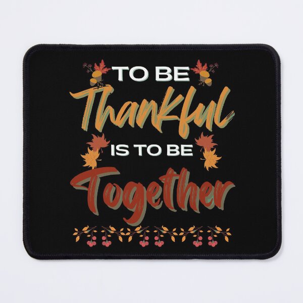 Item preview, To Be Thankful Is To Be Together Thanksgiving Family  designed and sold by DPlumDesign.