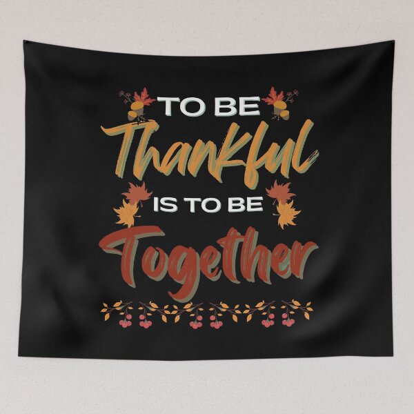Item preview, To Be Thankful Is To Be Together Thanksgiving Family  designed and sold by DPlumDesign.