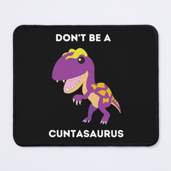 Item preview, Dont be a Cuntasaurus designed and sold by Peter Stawicki.