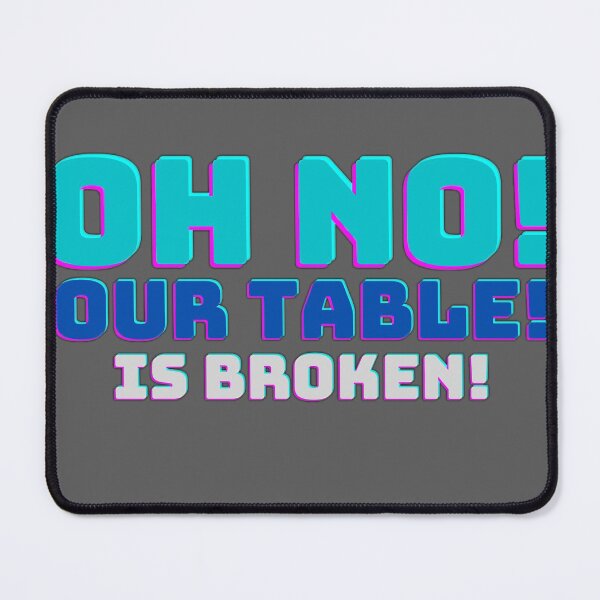 Item preview, Oh No! our Table! Is Broken! designed and sold by Screwnut.