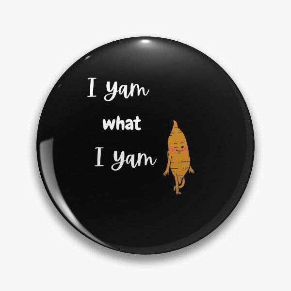 Item preview, I Yam what I Yam designed and sold by CheryleaDesigns.