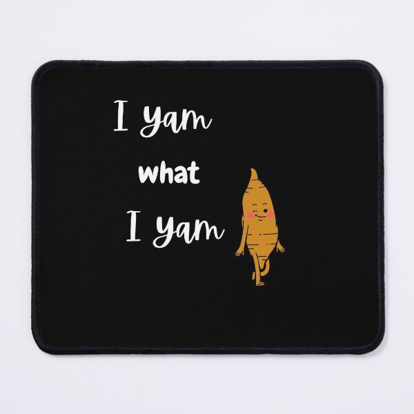 Item preview, I Yam what I Yam designed and sold by CheryleaDesigns.