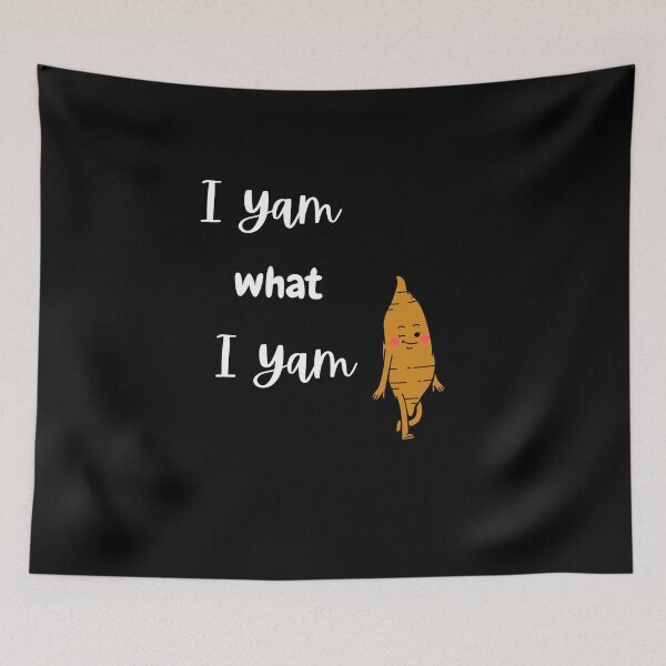 Item preview, I Yam what I Yam designed and sold by CheryleaDesigns.