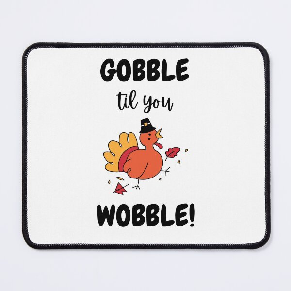 Item preview, GOBBLE til you WOBBLE! designed and sold by CheryleaDesigns.