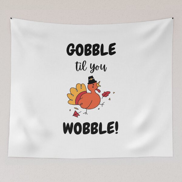 Item preview, GOBBLE til you WOBBLE! designed and sold by CheryleaDesigns.
