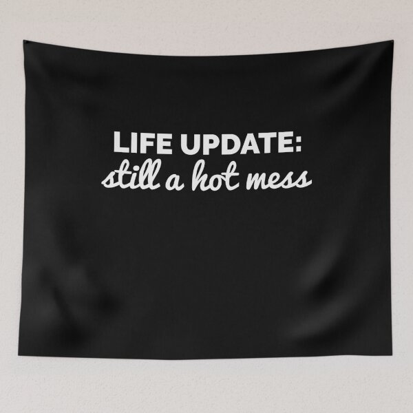 Item preview, Life Update : Still A Hot Mess designed and sold by Express YRSLF.