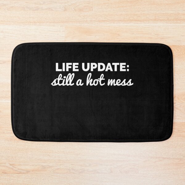 Item preview, Life Update : Still A Hot Mess designed and sold by Express YRSLF.