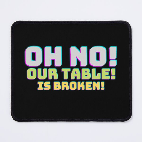 Item preview, Oh No! our Table! Is Broken! designed and sold by Screwnut.