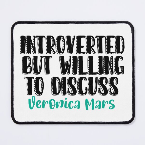 Item preview, Introverted but willing to discuss Veronica Mars designed and sold by swanspirate520.
