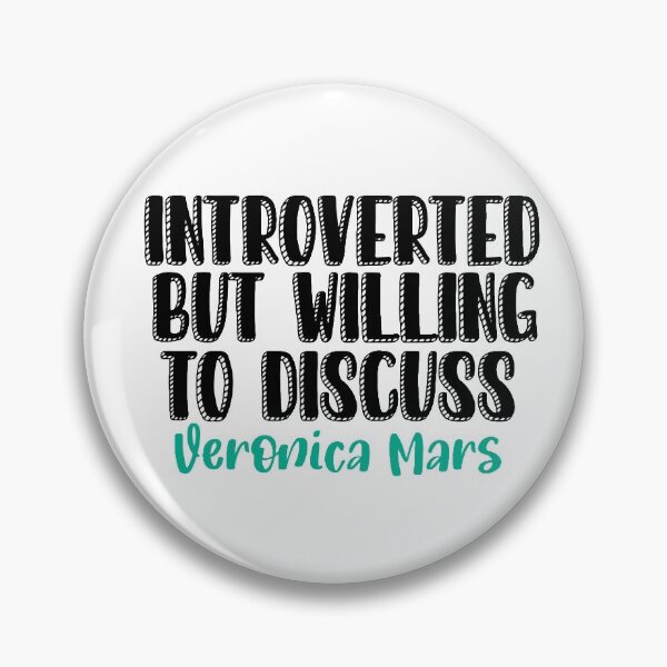 Item preview, Introverted but willing to discuss Veronica Mars  designed and sold by swanspirate520.