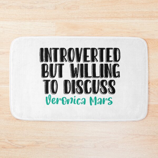 Item preview, Introverted but willing to discuss Veronica Mars  designed and sold by swanspirate520.