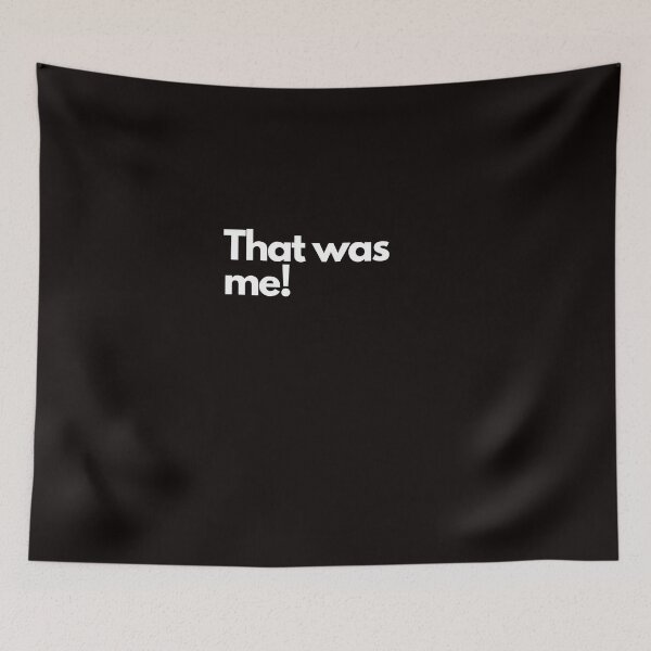 Item preview, That was me! - white letters fun design a famos quote from a famous show  designed and sold by Evartdesign.