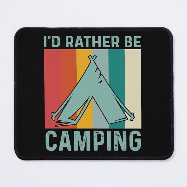Item preview, I'D RATHER BE CAMPING designed and sold by HarleyGarner.