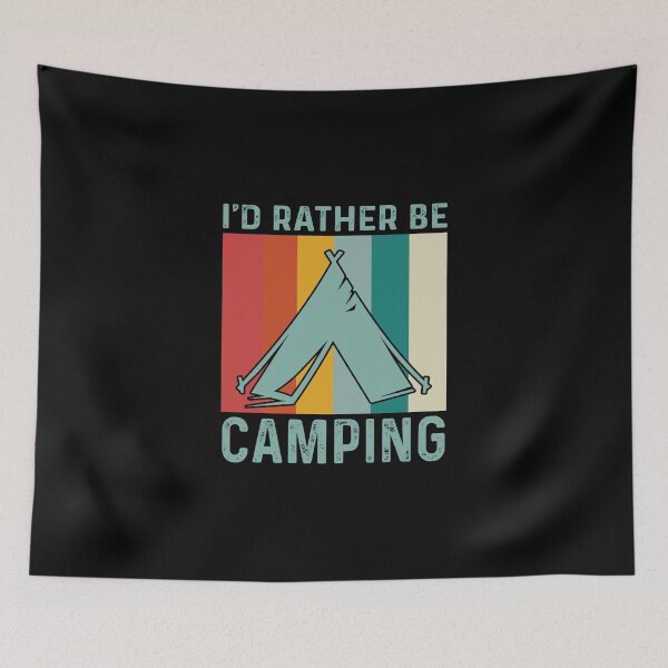 Item preview, I'D RATHER BE CAMPING designed and sold by HarleyGarner.