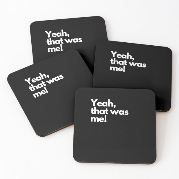 Item preview, Yeah, that was me! - white letters fun design a famos quote from a famous show  designed and sold by Evartdesign.