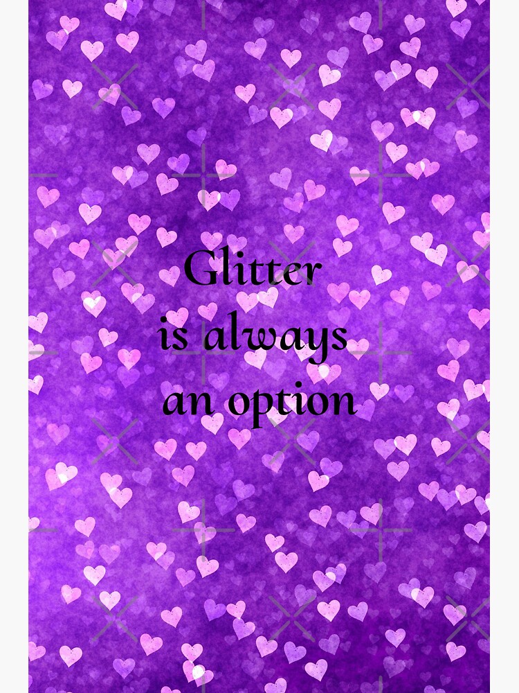 "Glitter is always an option" Sticker for Sale by ZoLu13 Redbubble