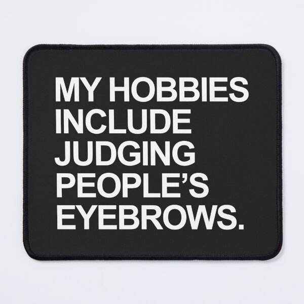 Item preview, Judging People's Eyebrows Funny Quote designed and sold by quarantine81.