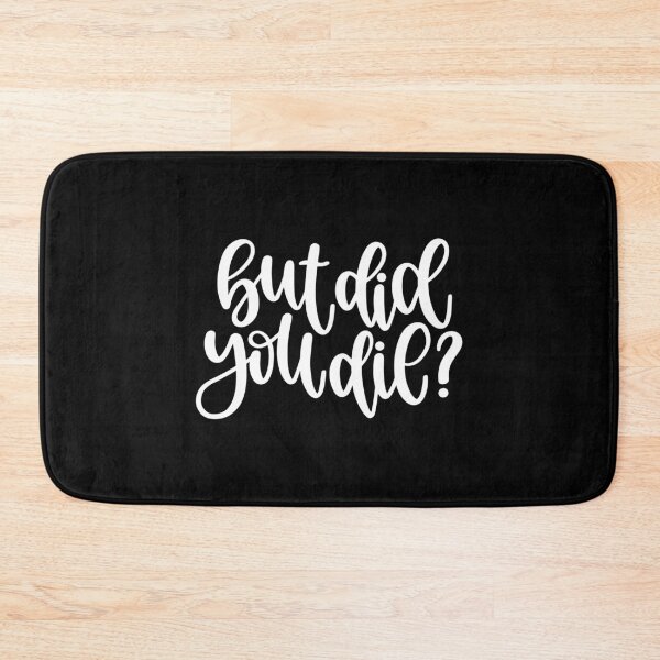 Item preview, But did you die? designed and sold by pnkpopcorn.