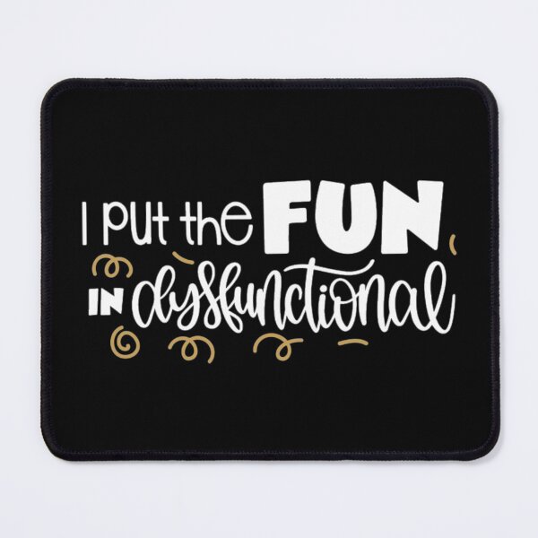 Item preview, I put the fun in disfunctional designed and sold by pnkpopcorn.