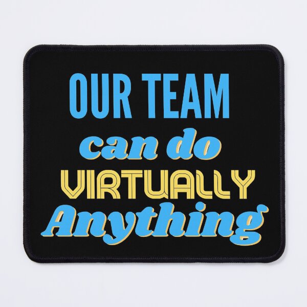 Item preview, Our Team can do Virtually Anything designed and sold by SunfullyYours.