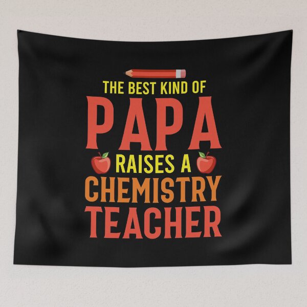 Item preview, The Best Kind of Papa Raises a Chemistry Teacher designed and sold by AuroraApparel.